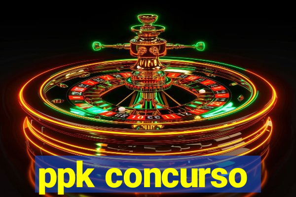 ppk concurso